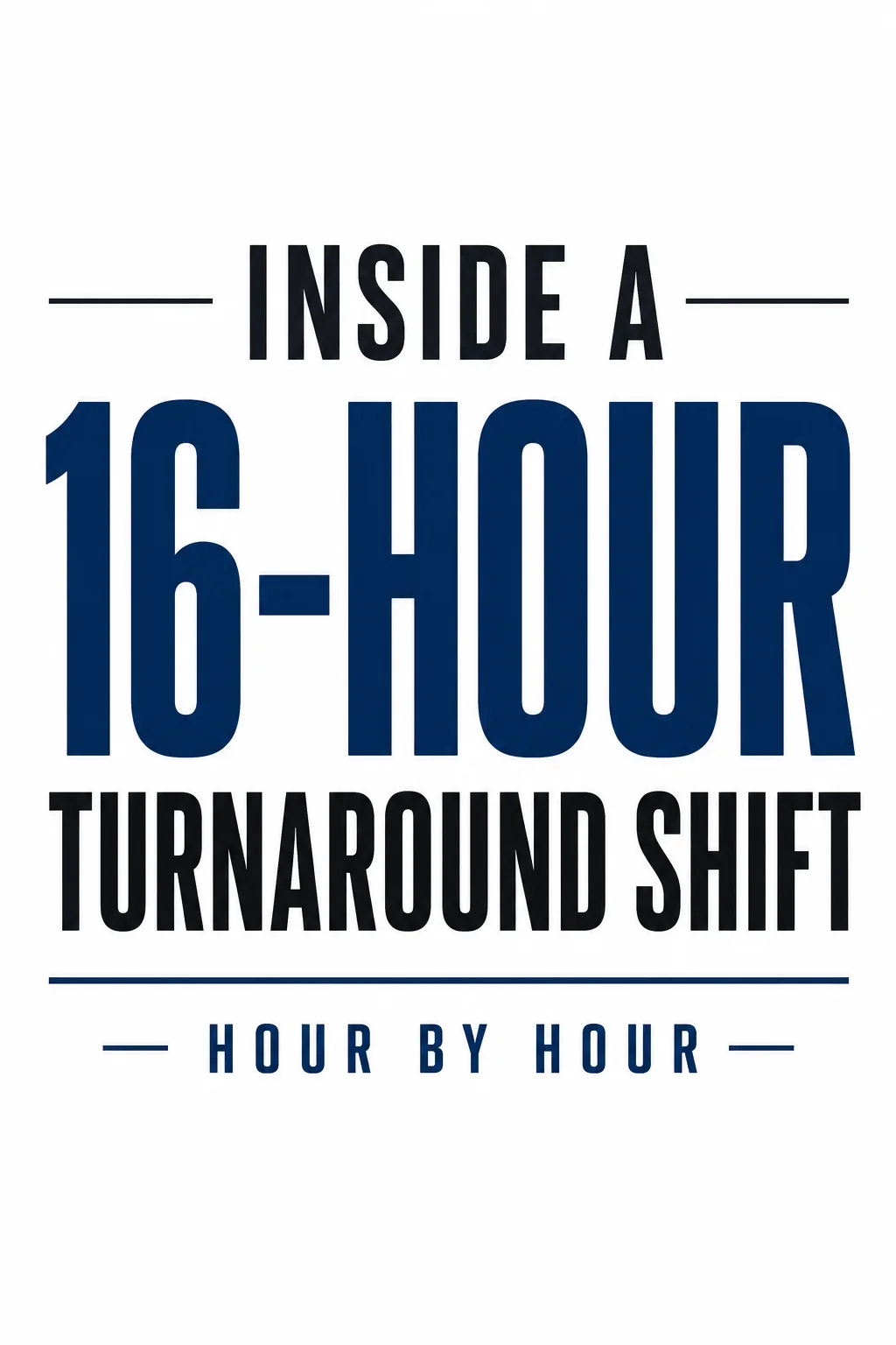 Inside a 16-hour refinery turnaround shift hour by hour for industrial tradesmen