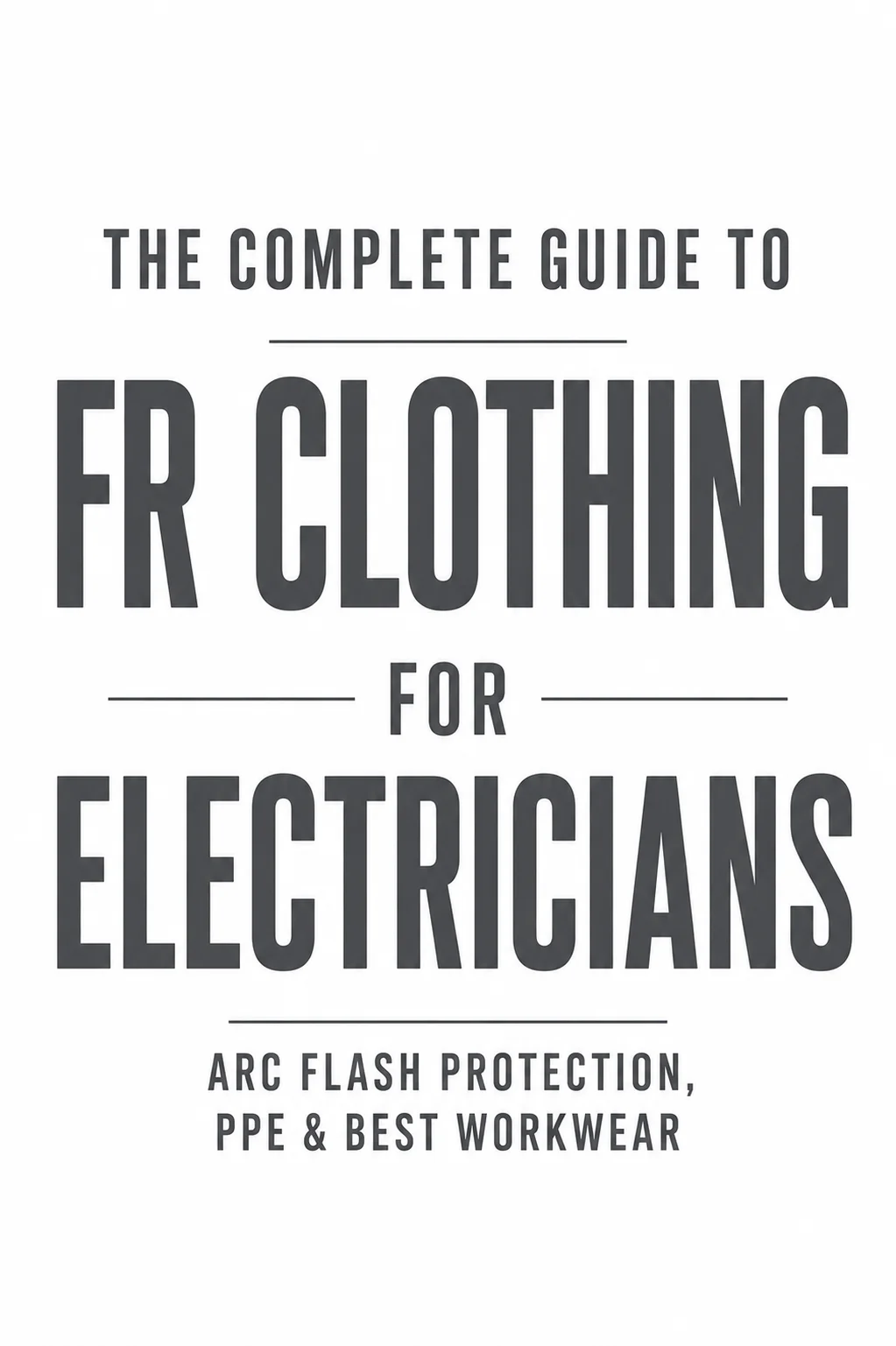 Complete guide to FR clothing for electricians covering arc flash protection, PPE and workwear