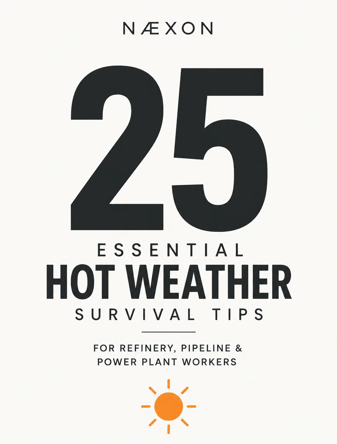 25 essential hot weather survival tips for refinery, pipeline, and power plant workers